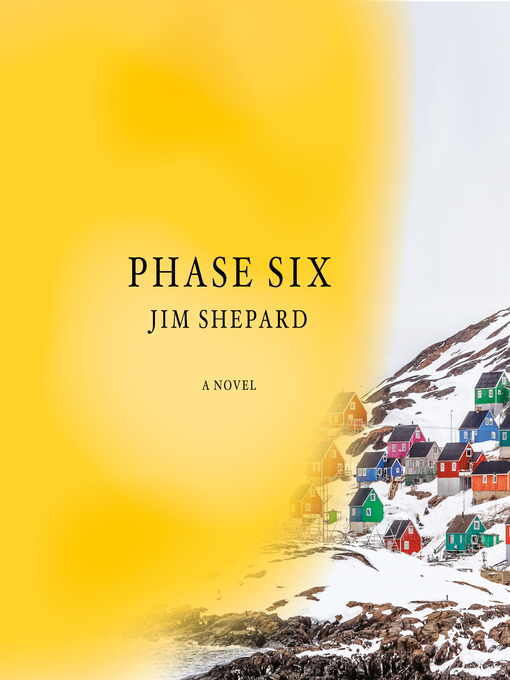 Title details for Phase Six by Jim Shepard - Wait list